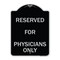 Signmission Reserved for Physicians Only Heavy-Gauge Aluminum Architectural Sign, 24" x 18", BS-1824-23182 A-DES-BS-1824-23182 - alternate 1